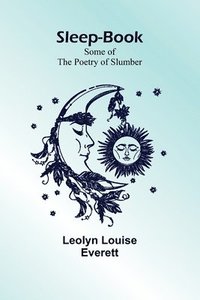 bokomslag Sleep-Book; Some of the Poetry of Slumber