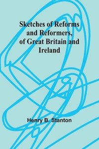 bokomslag Sketches of Reforms and Reformers, of Great Britain and Ireland