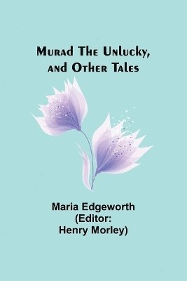 Murad the Unlucky, and Other Tales 1