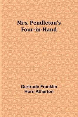 Mrs. Pendleton's Four-in-hand 1