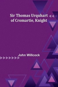 bokomslag Sir Thomas Urquhart of Cromartie, Knight
