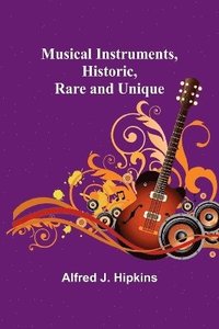 bokomslag Musical Instruments, Historic, Rare and Unique