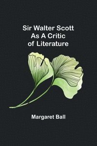 bokomslag Sir Walter Scott as a Critic of Literature