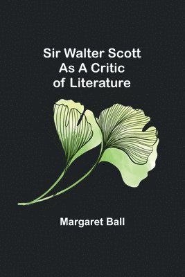 Sir Walter Scott as a Critic of Literature 1