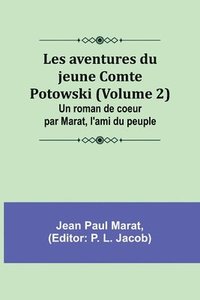 bokomslag Les aventures du jeune Comte Potowski (Volume 2); Un roman de coe&#156;ur par Marat, l'ami du peuple