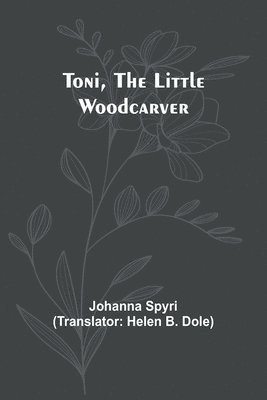 Toni, the Little Woodcarver 1