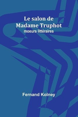 Le salon de Madame Truphot 1