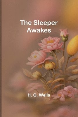 The Sleeper Awakes 1