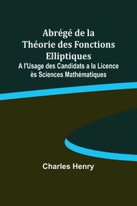 bokomslag Abrg de la Thorie des Fonctions Elliptiques; A l'Usage des Candidats a la Licence s Sciences Mathmatiques