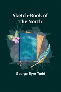 bokomslag Sketch-Book of the North
