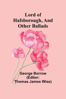 Lord of Hafsborough, And Other Ballads 1