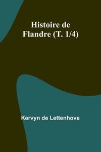 bokomslag Histoire de Flandre (T. 1/4)