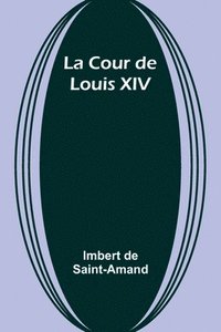 bokomslag La Cour de Louis XIV