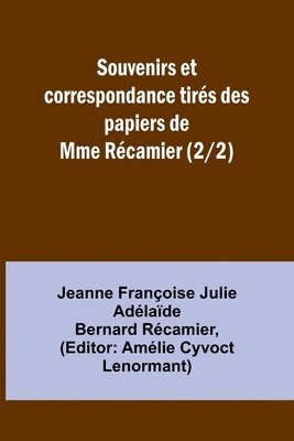 Souvenirs et correspondance tirs des papiers de Mme Rcamier (2/2) 1