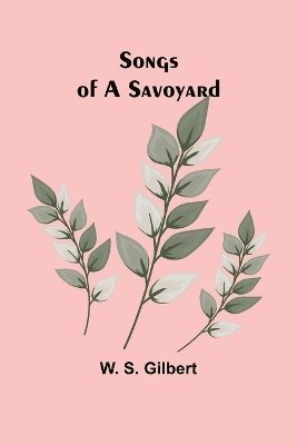 Songs of a Savoyard 1