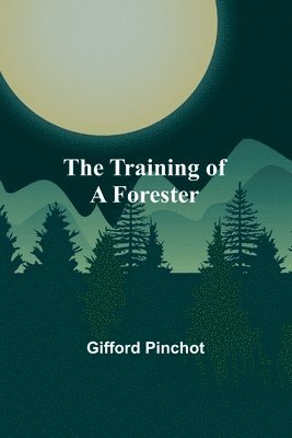 The Training of a Forester 1