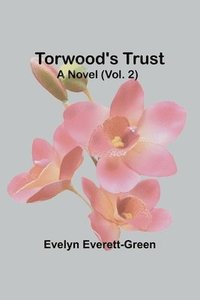bokomslag Torwood's trust A novel (Vol. 2)