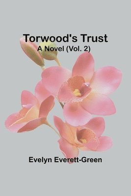 Torwood's trust A novel (Vol. 2) 1