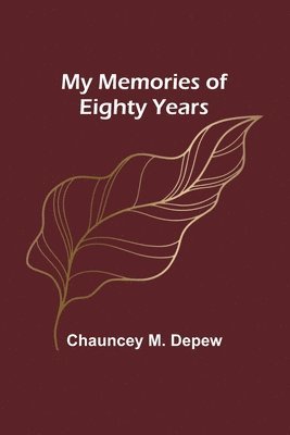 My Memories of Eighty Years 1