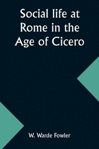 bokomslag Social life at Rome in the Age of Cicero