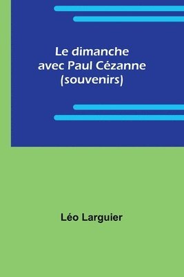 bokomslag Le dimanche avec Paul Czanne (souvenirs)