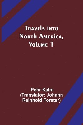 Travels into North America, Volume 1 1