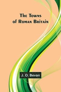 bokomslag The Towns of Roman Britain