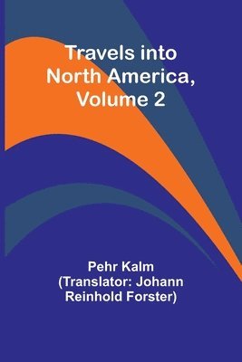 Travels into North America, Volume 2 1