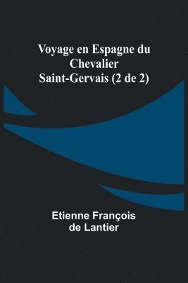 Voyage en Espagne du Chevalier Saint-Gervais (2 de 2) 1