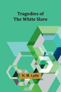 bokomslag Tragedies of the White Slave