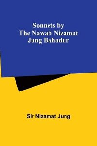 bokomslag Sonnets by the Nawab Nizamat Jung Bahadur
