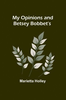 My Opinions and Betsey Bobbet's 1