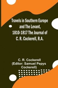 bokomslag Travels in Southern Europe and the Levant, 1810-1817 The Journal of C. R. Cockerell, R.A.