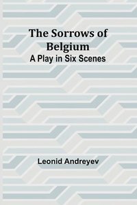 bokomslag The Sorrows of Belgium: A Play in Six Scenes