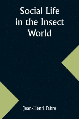 Social Life in the Insect World 1