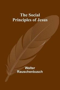 bokomslag The Social Principles of Jesus