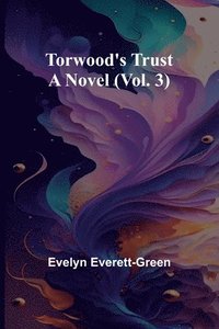 bokomslag Torwood's trust A novel (Vol. 3)