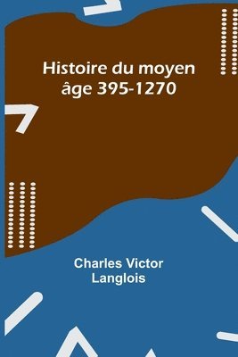 Histoire du moyen ge 395-1270 1
