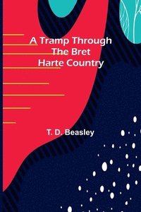 bokomslag A Tramp Through the Bret Harte Country