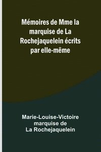 bokomslag Mmoires de Mme la marquise de La Rochejaquelein crits par elle-mme