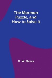 bokomslag The Mormon Puzzle, and How to Solve It