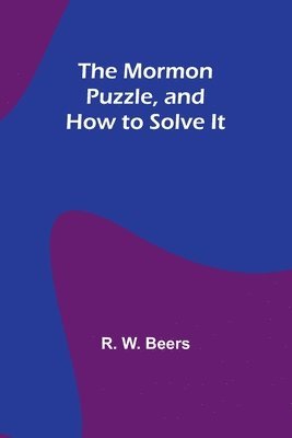 The Mormon Puzzle, and How to Solve It 1