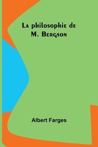 bokomslag La philosophie de M. Bergson