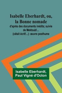 bokomslag Isabelle Eberhardt, ou, la Bonne nomade