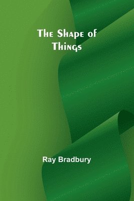 The shape of things 1