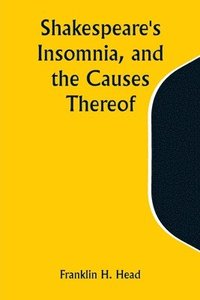 bokomslag Shakespeare's Insomnia, and the Causes Thereof