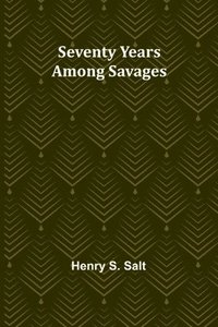bokomslag Seventy Years Among Savages