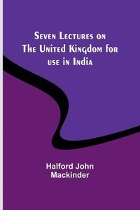 bokomslag Seven Lectures on the United Kingdom for use in India