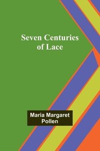 bokomslag Seven Centuries of Lace