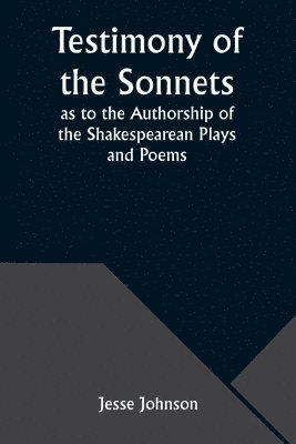 bokomslag Testimony of the Sonnets as to the Authorship of the Shakespearean Plays and Poems